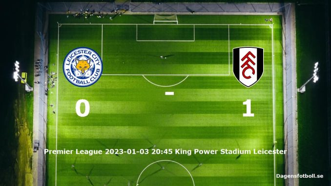 leicester-city-fulham-slut-dagensfotbollse