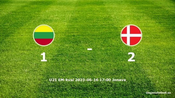 litauen-u21-danmark-u21-slut-dagensfotbollse
