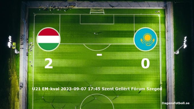 ungern-u21-kazakstan-u21-slut-dagensfotbollse