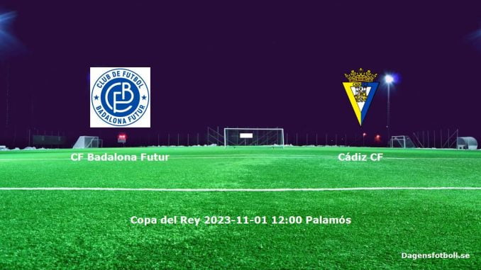 cf-badalona-futur-cadiz-cf-dagensfotbollse