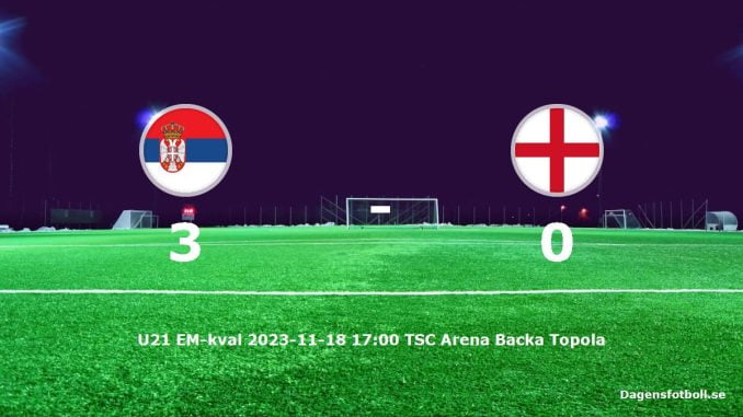 serbien-u21-england-u21-slut-dagensfotbollse
