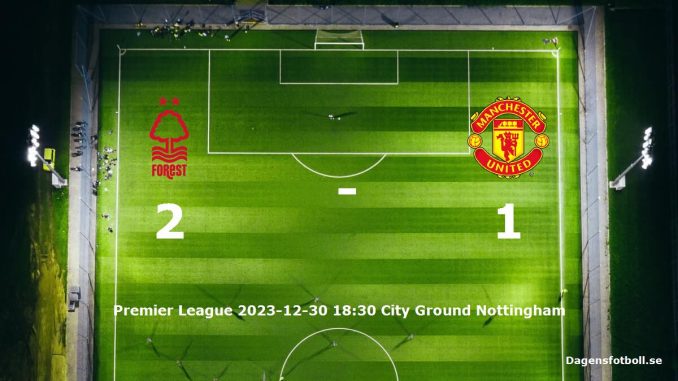 nottingham-forest-manchester-united-slut-20231230-dagensfotbollse