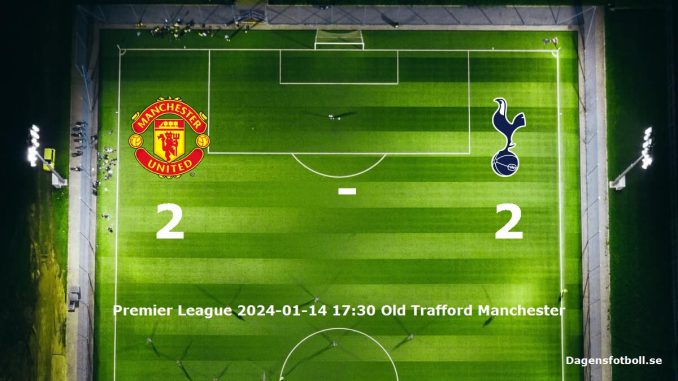 manchester-united-tottenham-hotspur-slut-20240114-dagensfotbollse