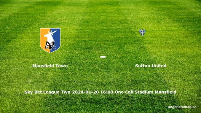 mansfield-town-sutton-united-20240120-dagensfotbollse